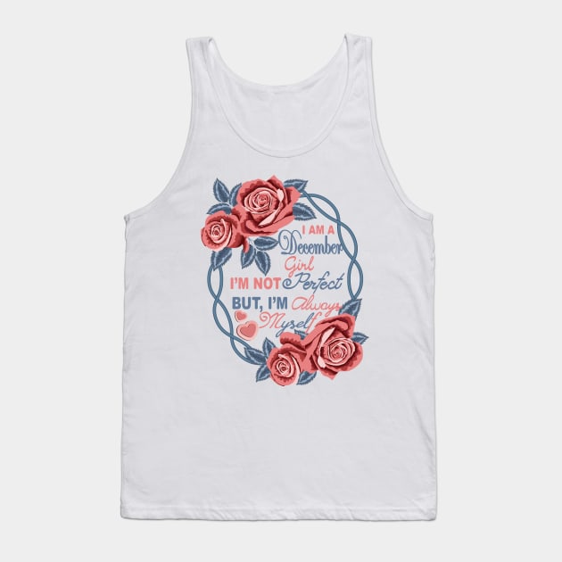 I Am A December Girl Tank Top by Designoholic